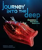 Journey Into The Deep Discovering New Ocean Creatures Junior Library Guild Selection