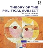 Theory Of The Political Subject Void Universalism Ii Interventions English Edition