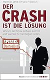 Der Crash Ist Die Lsung Warum Der Finale Kollaps Kommt Und Wie Sie Ihr Vermgen Retten German Edition