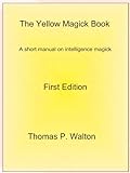 The Yellow Magick Book A Short Manual On Intelligence Magick English Edition