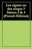 Les Signes Ou Des Singes Saison 3 4
