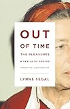 Out Of Time The Pleasures And The Perils Of Ageing English Edition