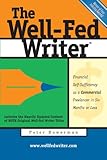 The Wellfed Writer Financial Selfsufficiency As A Commercial Freelancer In Six Months Or Less English Edition
