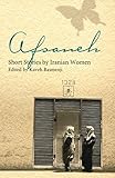 Afsaneh Short Stories By Iranian Women Short Stories By Women From Around The World