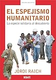 El Espejismo Humanitario La Especie Solidaria Al Descubierto Spanish Edition