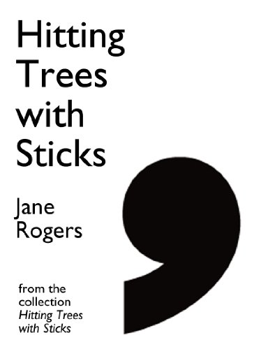 Hitting Trees with Sticks (By: Jane Rogers) cover