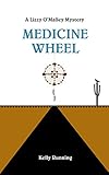 Medicine Wheel The Lizzy Omalley Mysteries Book 1