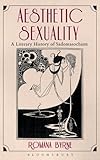 Aesthetic Sexuality A Literary History Of Sadomasochism English Edition