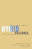 Hybrid Cultures Strategies For Entering And Leaving Modernity English Edition