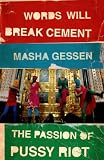 Words Will Break Cement The Passion Of Pussy Riot English Edition