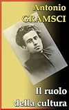 Il Ruolo Della Cultura Gli Intellettuali E Lorganizzazione Della Cultura Sulla Letteratura Tuttogramsci Italian Edition