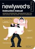The Newlyweds Instruction Manual Essential Information Troubleshooting Tips And Advice For The First Year Of Marriage Owners And Instruction Manual Book 10