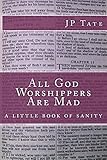 All God Worshippers Are Mad A Little Book Of Sanity English Edition