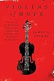Violins Of Hope Violins Of The Holocaustinstruments Of Hope And Liberation In Mankinds Darkest Hour English Edition