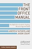 The Front Office Manual The Definitive Guide To Trading Structuring And Sales Global Financial Markets English Edition