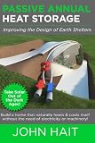 Passive Annual Heat Storage Improving The Design Of Earth Shelters 2013 Revision English Edition