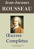 Jean Jacques Rousseau : Oeuvres Compl%C3%A8tes   93 Titres (nouvelle %C3%A9dition Enrichie)