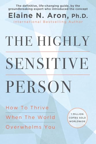 Cover of The Highly Sensitive Person: How to Thrive When the World Overwhelms You