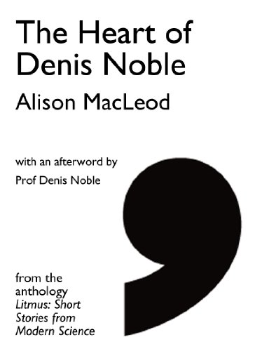 The Heart of Denis Noble (By: Alison MacLeod) cover