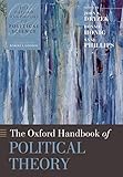 The Oxford Handbook Of Political Theory Oxford Handbooks English Edition