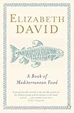 A Book Of Mediterranean Food Penguin Cookery Library English Edition