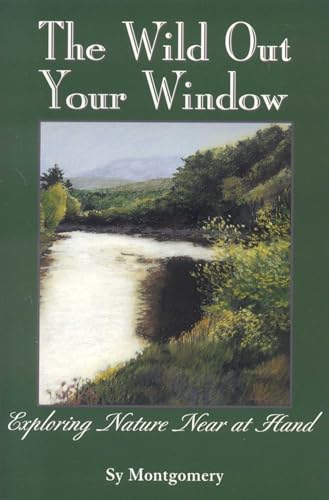 The Wild Out Your Window: Exploring Nature Near at Hand book cover