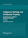 Indigenous Heritage And Intellectual Property Genetic Resources Traditional Knowledge And Folklore Second Edition English Edition