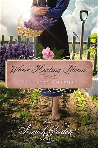 Where Healing Blooms (By: Vannetta Chapman) cover