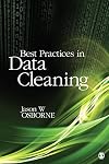 Best Practices in Data Cleaning: A Complete Guide to Everything You Need to Do Before and After Collecting Your Data
