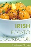 Irish Potato Cookbook Traditional Irish Recipes English Edition