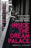 Inside The Dream Palace The Life And Times Of New Yorks Legendary Chelsea Hotel English Edition