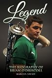 Legend The Biography Of Brian Odriscoll English Edition