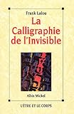 La Calligraphie De L'invisible