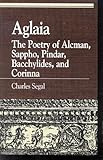 Aglaia The Poetry Of Alcman Sappho Pindar Bacchylides And Corinna Greek Studies Interdisciplinary Approaches English Edition