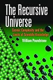 The Recursive Universe Cosmic Complexity And The Limits Of Scientific Knowledge Dover Books On Science English Edition