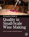 A Complete Guide To Quality In Smallscale Wine Making English Edition