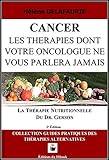 Cancer Les Thrapies Dont Votre Oncologue Ne Vous Parlera Jamais Livre 1 La Thrapie Nutritionnelle Du Dr Gerson 2 Me Dition