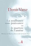 La Souffrance Sans Jouissance Ou Le Martyre De L'amour. Th%C3%A9r%C3%A8se De L'enfant J%C3%A9sus Et De La Sainte Fa: Th%C3%A9r%C3%A8se De L'enfant J%C3%A9sus Et De La Sainte Face (religion)