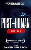 Posthuman Omnibus The Battle For Human Survival In The Age Of Artificial Intelligence