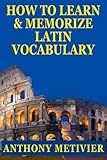 How To Learn And Memorize Latin Vocabulary Using A Memory Palace Specifically Designed For Classical Latin Magnetic Memory Series English Edition