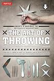 The Art Of Throwing The Definitive Guide To Thrown Weapons Techniques Downloadable Media Included English Edition