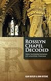 Rosslyn Chapel Decoded New Interpretations Of A Gothic Enigma English Edition