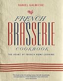 French Brasserie Cookbook The Heart Of French Home Cooking English Edition