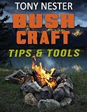 Bushcraft Tips Tools By Tony Nester Practical Survival Book 7 English Edition
