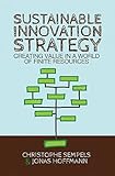 Sustainable Innovation Strategy Creating Value In A World Of Finite Resources English Edition
