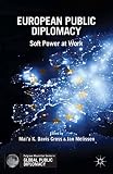 European Public Diplomacy Soft Power At Work Palgrave Macmillan Series In Global Public Diplomacy English Edition