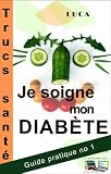Je Soigne Mon Diabte Trucs Sant Guide Pratique T 1