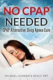 No Cpap Needed Cpap Alternative Sleep Apnea Cure