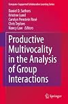 Productive Multivocality in the Analysis of Group Interactions: 15 (Computer-Supported Collaborative Learning Series)