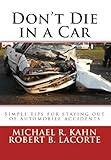 Dont Die In A Car Simple Tips For Staying Out Of Automobile Accidents English Edition